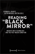Reading ?Black Mirror: Insights Into Technology and the Post-Media Condition
