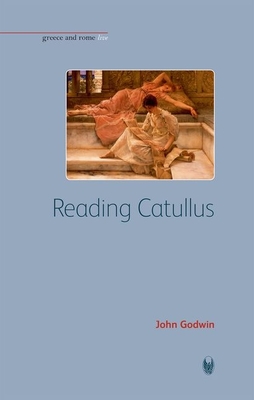 Reading Catullus - Godwin, John