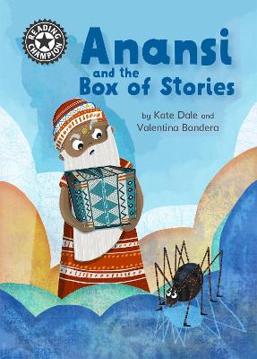 Reading Champion: Anansi and the Box of Stories: Independent Reading 11 - Dale, Katie