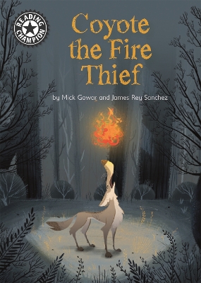 Reading Champion: Coyote the Fire Thief: Independent Reading 15 - Gowar, Mick