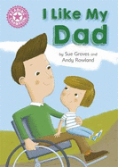 Reading Champion: I Like My Dad: Independent Reading Pink 1A