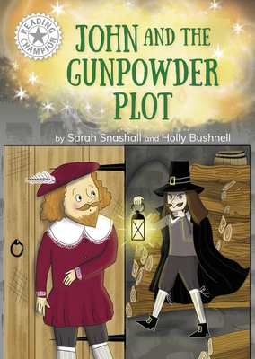 Reading Champion: John and the Gunpowder Plot: Independent Reading White 10 - Snashall, Sarah, and Hamley, Jackie (Editor)