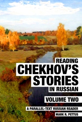 Reading Chekhov's Stories in Russian, Volume 2: A Parallel-Text Russian Reader - Pettus, Mark R, PhD