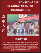 Reading Chinese Characters (Part 18) - Test Series for HSK All Level Students to Fast Learn Recognizing & Reading Mandarin Chinese Characters with Given Pinyin and English meaning, Easy Vocabulary, Moderate Level Multiple Answer Objective Type...