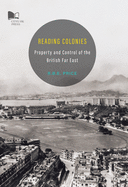 Reading Colonies: Property and Control of the British Far East