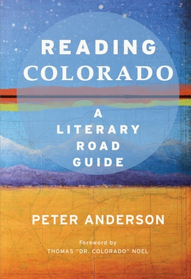 Reading Colorado: A Literary Road Guide - Anderson, Peter (Editor)