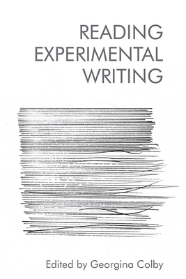 Reading Experimental Writing - Colby, Georgina (Editor)