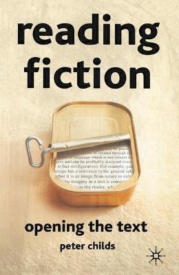 Reading Fiction: Opening the Text - Hutton, M, and Childs, Peter, Dr.