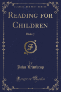 Reading for Children: History (Classic Reprint)