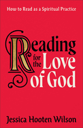 Reading for the Love of God: How to Read as a Spiritual Practice