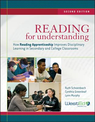 Reading for Understanding: How Reading Apprenticeship Improves Disciplinary Learning in Secondary and College Classrooms - Schoenbach, Ruth, and Greenleaf, Cynthia, and Murphy, Lynn