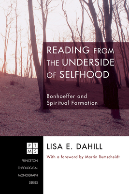 Reading from the Underside of Selfhood - Dahill, Lisa E, and Rumscheidt, H Martin (Foreword by)