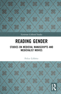 Reading Gender: Studies on Medieval Manuscripts and Medievalist Movies