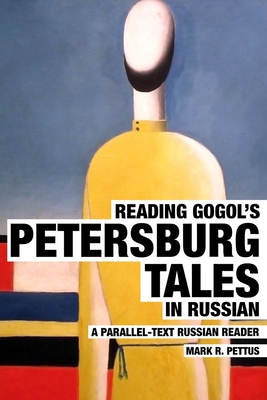 Reading Gogol's Petersburg Tales in Russian: A Parallel-Text Russian Reader - Pettus, Mark R