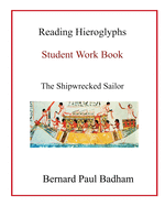 Reading Hieroglyphs - Student Work Book: The Shipwrecked Sailor