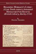 Reading Horace's Lyric: A Late Tenth-Century Annotated Manuscript from Bavaria (British Library, Harley 2724)