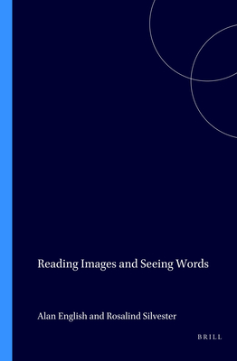 Reading Images and Seeing Words - English, Alan (Volume editor), and Silvester, Rosalind (Volume editor)