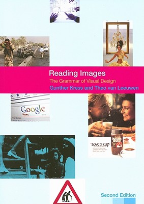 Reading Images: The Grammar of Visual Design - Kress, Gunther, and Leeuwen, Theo Van