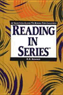 Reading in Series: A Selection Guide to Books for Children - Barr, Catherine (Editor)