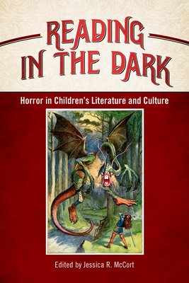 Reading in the Dark: Horror in Children's Literature and Culture - McCort, Jessica R (Editor)