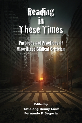 Reading in These Times - Liew, Tat-Siong Benny (Editor), and Segovia, Fernando F (Editor)