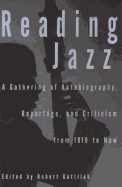Reading Jazz: A Gathering of Autobiography, Reportage, and Criticism from 1919 to Now