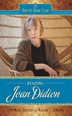 Reading Joan Didion - Houston, Lynn, and Lombardi, William