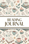 Reading Journal (Hot Chocolate, Books, and Flowers ): 6"x9" Book Lover's Diary; Book/Series Reviews, Reading Tracker, Favorite Book List, Favorite Quotes, Reading Challenges, and More!