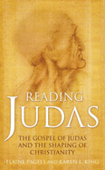 Reading Judas: The Truth Behind the Notorious Gospel of Judas Iscariot