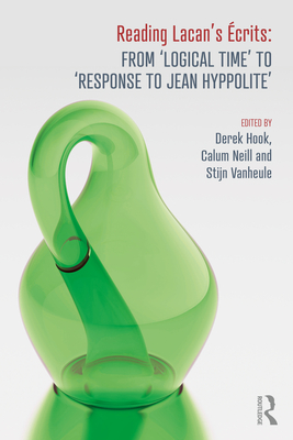 Reading Lacan's crits: From 'Logical Time' to 'Response to Jean Hyppolite' - Hook, Derek (Editor), and Neill, Calum (Editor), and Vanheule, Stijn (Editor)