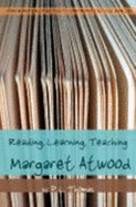 Reading, Learning, Teaching Margaret Atwood - Thomas, Paul L