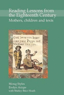 Reading Lessons from the Eighteenth Century: Mothers, Children and Texts - Arizpe, Evelyn, and Styles, Morag, and Brice Heath, Shirley