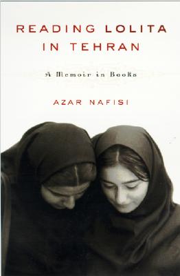 Reading Lolita in Tehran: A Memoir in Books - Nafisi, Azar