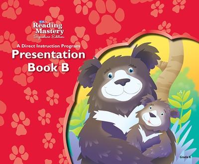Reading Mastery Reading/Literature Strand Grade K, Presentation Book B - McGraw Hill