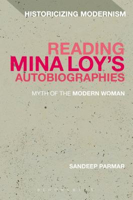 Reading Mina Loy's Autobiographies: Myth of the Modern Woman - Parmar, Sandeep