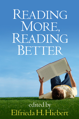 Reading More, Reading Better - Hiebert, Elfrieda H, PhD (Editor)