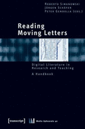 Reading Moving Letters: Digital Literature in Research and Teaching. a Handbook