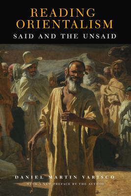Reading Orientalism: Said and the Unsaid - Varisco, Daniel Martin (Preface by)