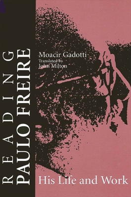 Reading Paulo Freire: His Life and Work - Gadotti, Moacir