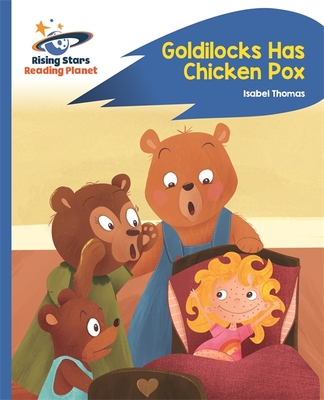 Reading Planet - Goldilocks Has Chicken Pox - Blue: Rocket Phonics - Thomas, Isabel