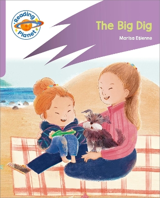 Reading Planet: Rocket Phonics - First Steps - The Big Dig (Lilac Plus) - Bennett, Marisa