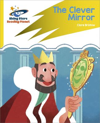 Reading Planet: Rocket Phonics - Target Practice - The Clever Mirror - Yellow - Bristow, Clare