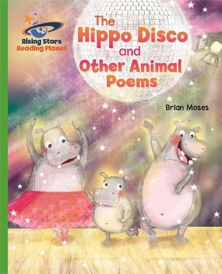 Reading Planet - The Hippo Disco and Other Animal Poems - Green: Galaxy - Moses, Brian