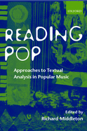 Reading Pop: Approaches to Textual Analysis in Popular Music