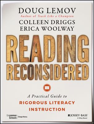 Reading Reconsidered: A Practical Guide to Rigorous Literacy Instruction - Lemov, Doug, and Driggs, Colleen, and Woolway, Erica