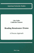 Reading Renaissance Drama: A Process Approach - California State University (Editor), and Geller, Lila, and Gannon, Prof Catherine