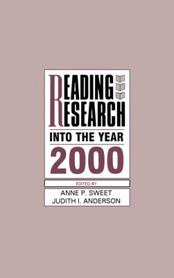 Reading Research Into the Year 2000 - Sweet, Anne P (Editor), and Anderson, Judith I (Editor)