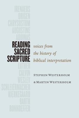 Reading Sacred Scripture: Voices from the History of Biblical Interpretation - Westerholm, Stephen, and Westerholm, Martin