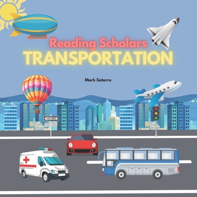 Reading Scholars: Transportation - Satorre, Mark