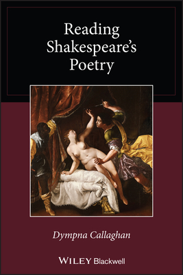 Reading Shakespeare's Poetry - Callaghan, Dympna